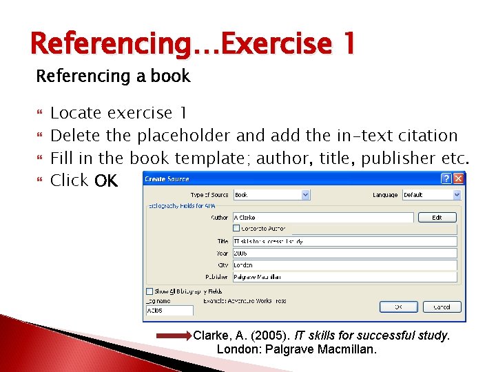 Referencing…Exercise 1 Referencing a book Locate exercise 1 Delete the placeholder and add the