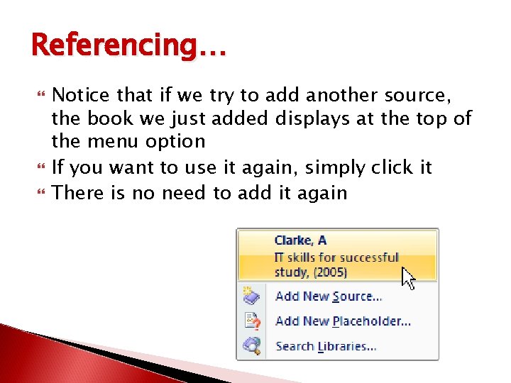 Referencing… Notice that if we try to add another source, the book we just