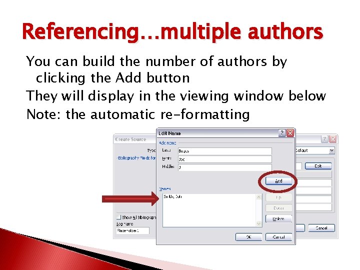 Referencing…multiple authors You can build the number of authors by clicking the Add button