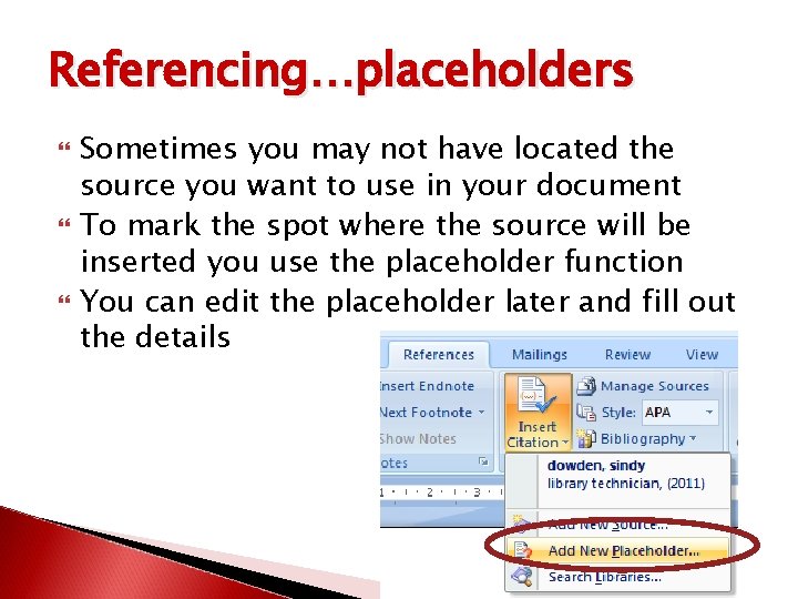 Referencing…placeholders Sometimes you may not have located the source you want to use in