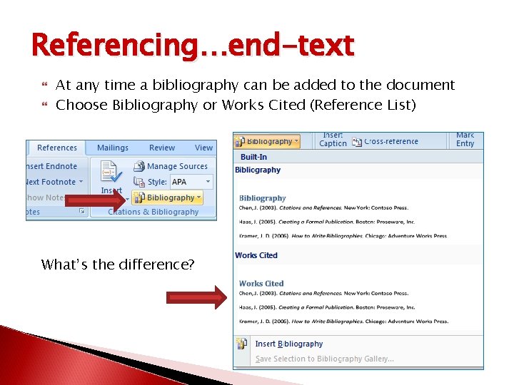 Referencing…end-text At any time a bibliography can be added to the document Choose Bibliography