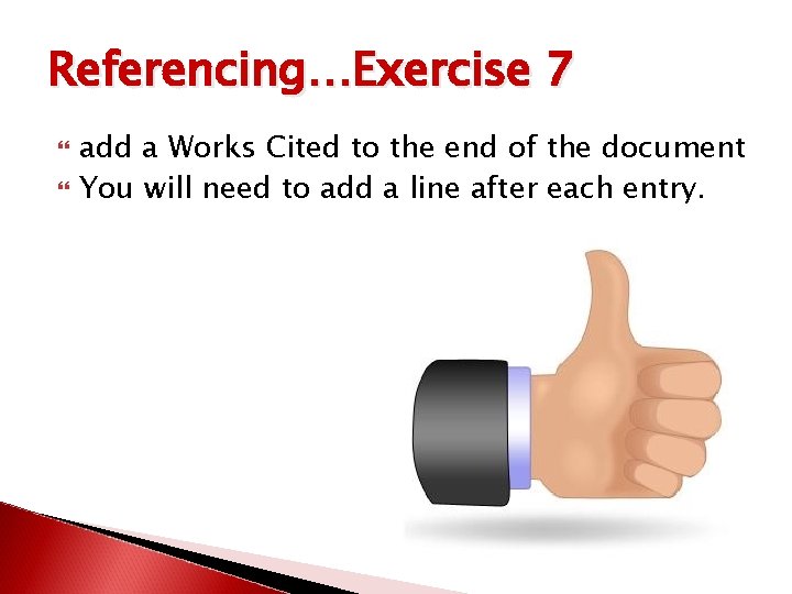 Referencing…Exercise 7 add a Works Cited to the end of the document You will