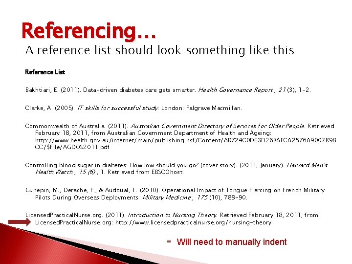Referencing… A reference list should look something like this Reference List Bakhtiari, E. (2011).
