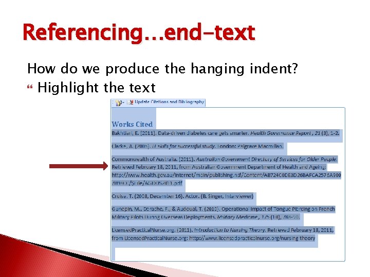 Referencing…end-text How do we produce the hanging indent? Highlight the text 