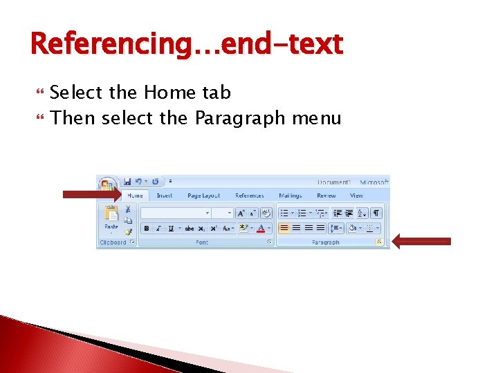 Referencing…end-text Select the Home tab Then select the Paragraph menu 