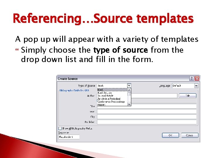 Referencing…Source templates A pop up will appear with a variety of templates Simply choose