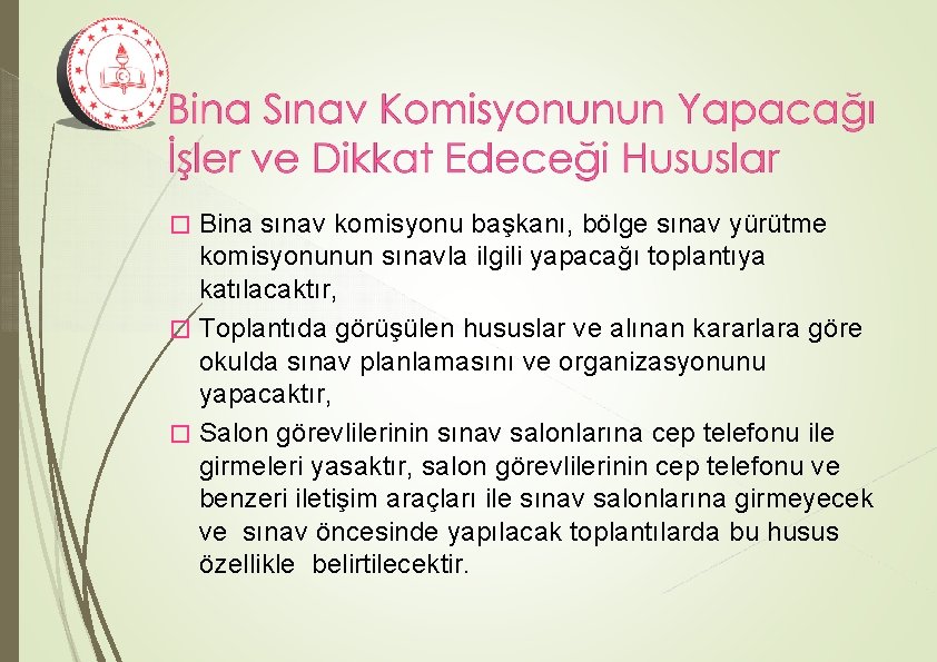 Bina sınav komisyonu başkanı, bölge sınav yürütme komisyonunun sınavla ilgili yapacağı toplantıya katılacaktır, �