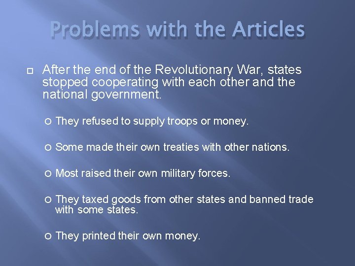 Problems with the Articles After the end of the Revolutionary War, states stopped cooperating