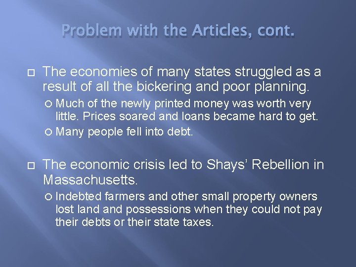 Problem with the Articles, cont. The economies of many states struggled as a result