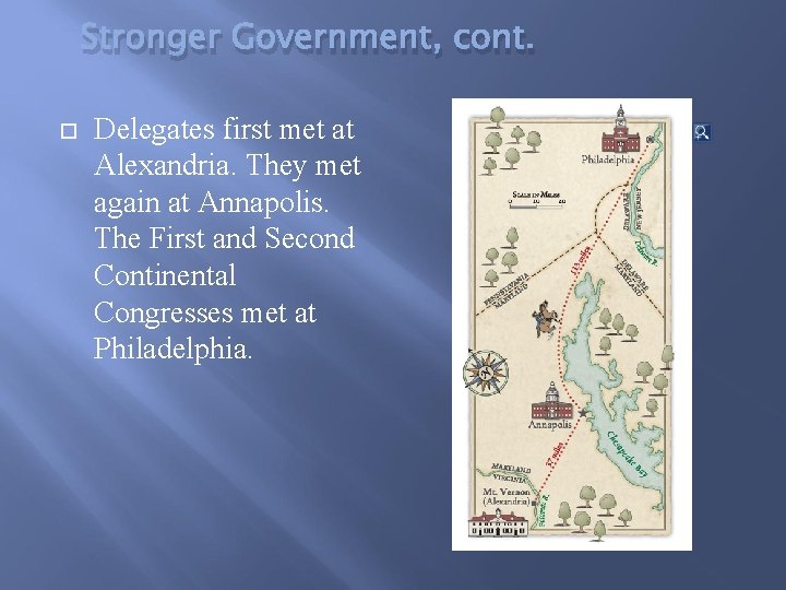 Stronger Government, cont. Delegates first met at Alexandria. They met again at Annapolis. The