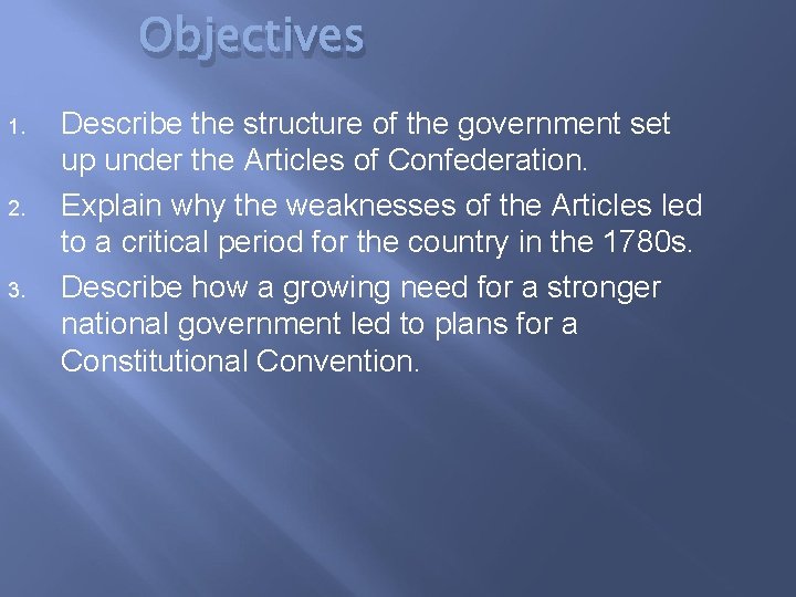 Objectives 1. 2. 3. Describe the structure of the government set up under the