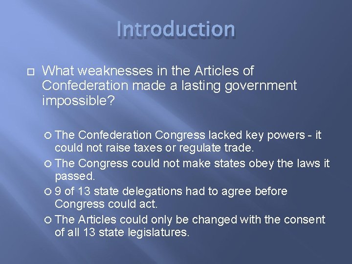 Introduction What weaknesses in the Articles of Confederation made a lasting government impossible? The