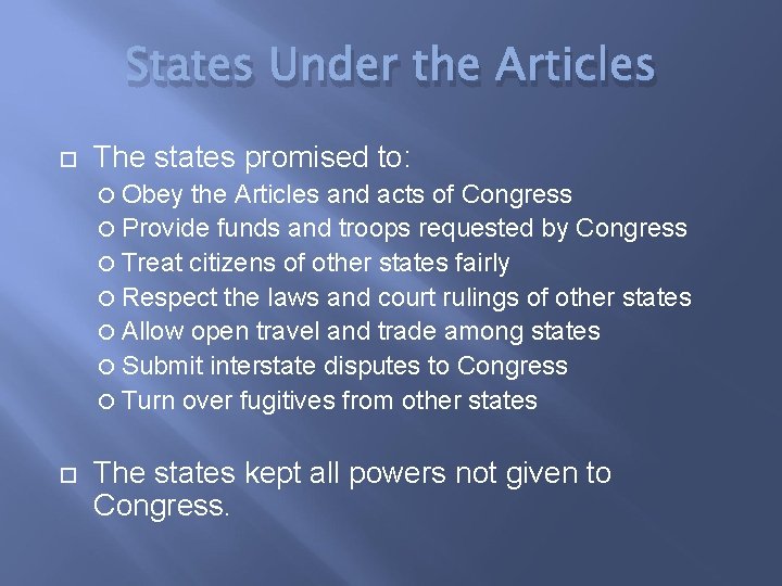 States Under the Articles The states promised to: Obey the Articles and acts of
