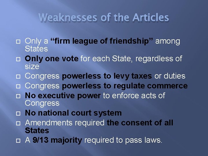 Weaknesses of the Articles Only a “firm league of friendship” among States Only one