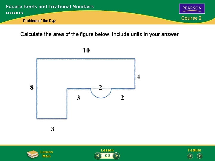 Square Roots and Irrational Numbers LESSON 8 -6 Course 2 Problem of the Day