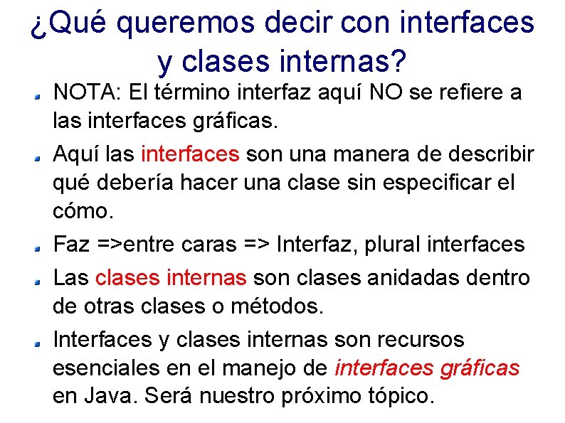 ¿Qué queremos decir con interfaces y clases internas? NOTA: El término interfaz aquí NO