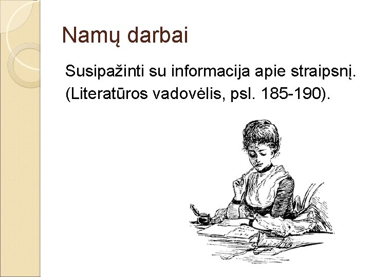 Namų darbai Susipažinti su informacija apie straipsnį. (Literatūros vadovėlis, psl. 185 -190). 