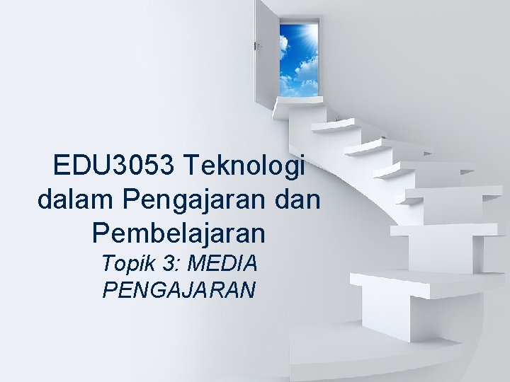 EDU 3053 Teknologi dalam Pengajaran dan Pembelajaran Topik 3: MEDIA PENGAJARAN 