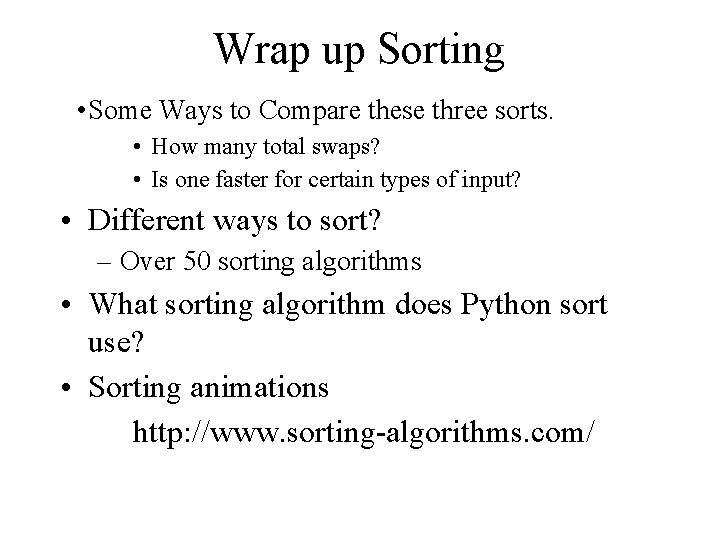 Wrap up Sorting • Some Ways to Compare these three sorts. • How many