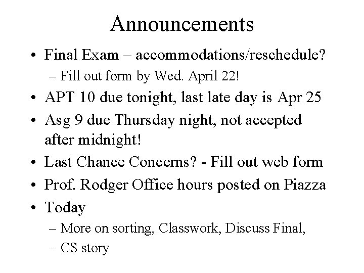 Announcements • Final Exam – accommodations/reschedule? – Fill out form by Wed. April 22!