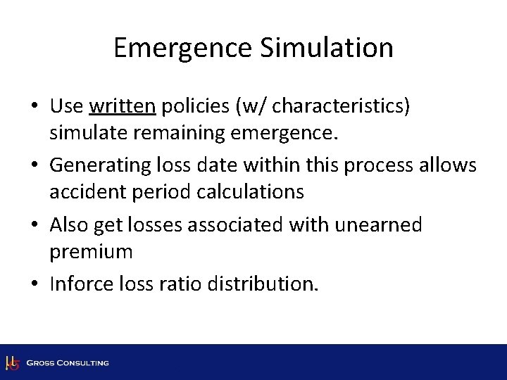Emergence Simulation • Use written policies (w/ characteristics) simulate remaining emergence. • Generating loss
