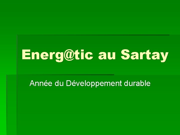 Energ@tic au Sartay Année du Développement durable 