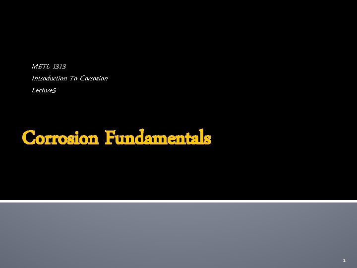 METL 1313 Introduction To Corrosion Lecture 5 Corrosion Fundamentals 1 