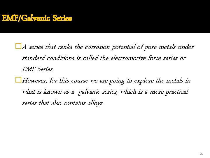 EMF/Galvanic Series �A series that ranks the corrosion potential of pure metals under standard