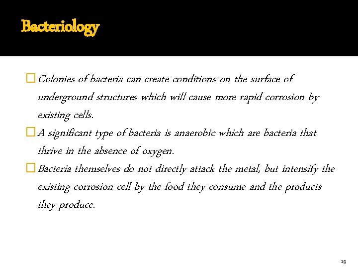 Bacteriology �Colonies of bacteria can create conditions on the surface of underground structures which