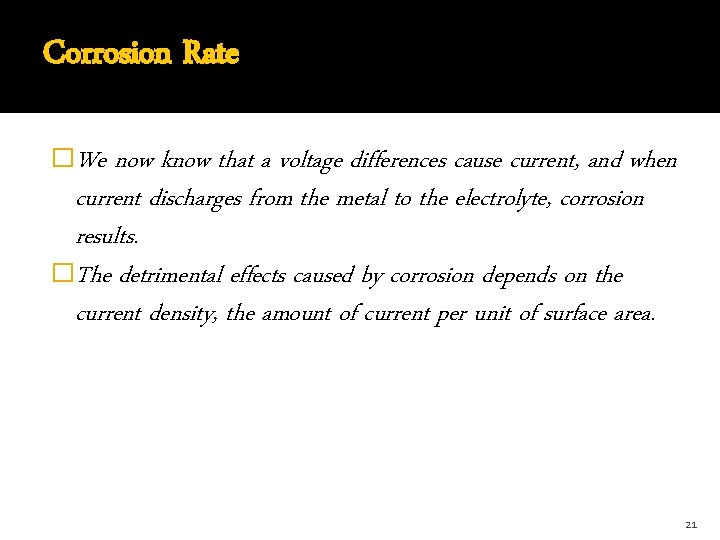 Corrosion Rate �We now know that a voltage differences cause current, and when current