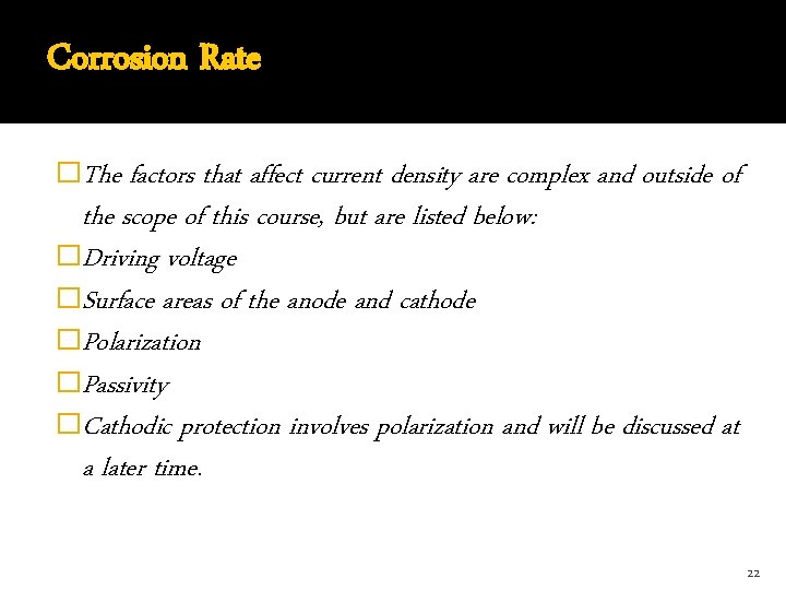 Corrosion Rate �The factors that affect current density are complex and outside of the