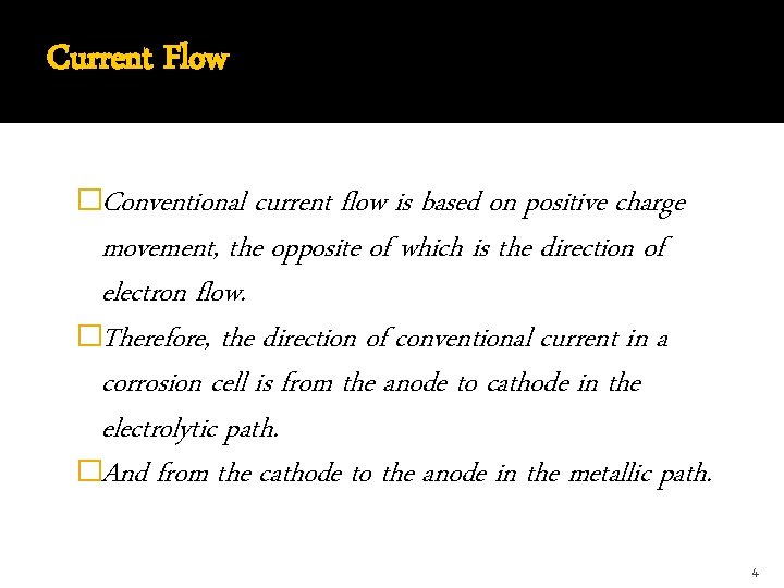 Current Flow �Conventional current flow is based on positive charge movement, the opposite of