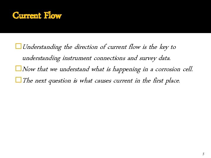 Current Flow �Understanding the direction of current flow is the key to understanding instrument