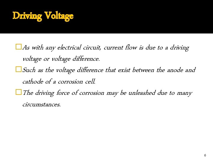Driving Voltage �As with any electrical circuit, current flow is due to a driving