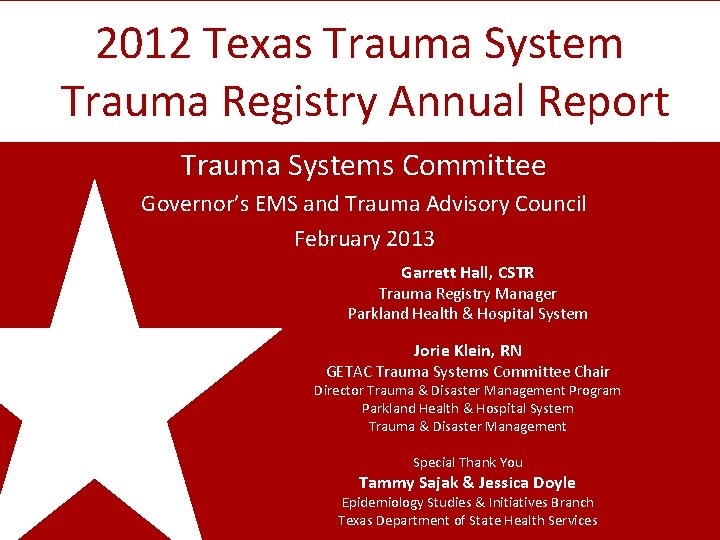 2012 Texas Trauma System Trauma Registry Annual Report Trauma Systems Committee Governor’s EMS and