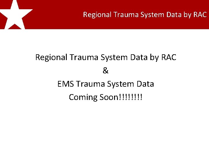 2011 Texas Regional Trauma System Data by RAC Trauma Registry Incidents Report Regional Trauma