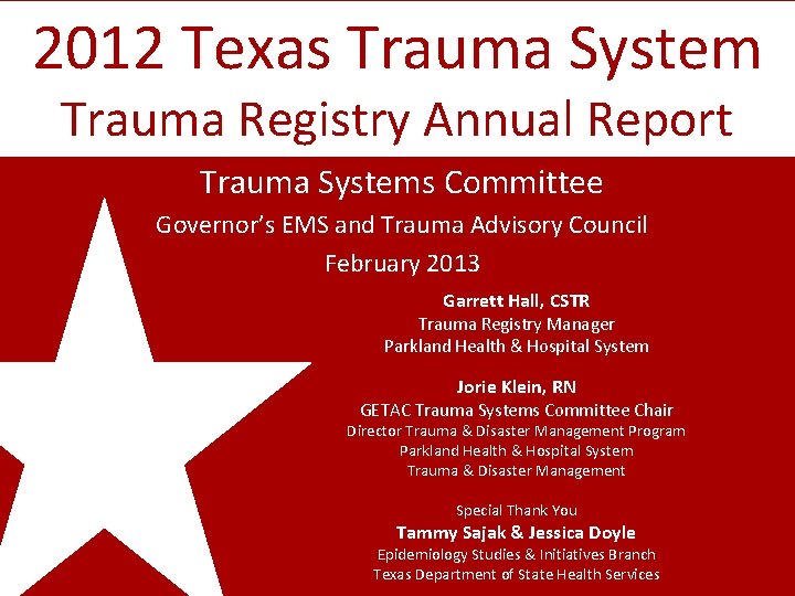 2012 Texas Trauma System Trauma Registry Annual Report Trauma Systems Committee Governor’s EMS and
