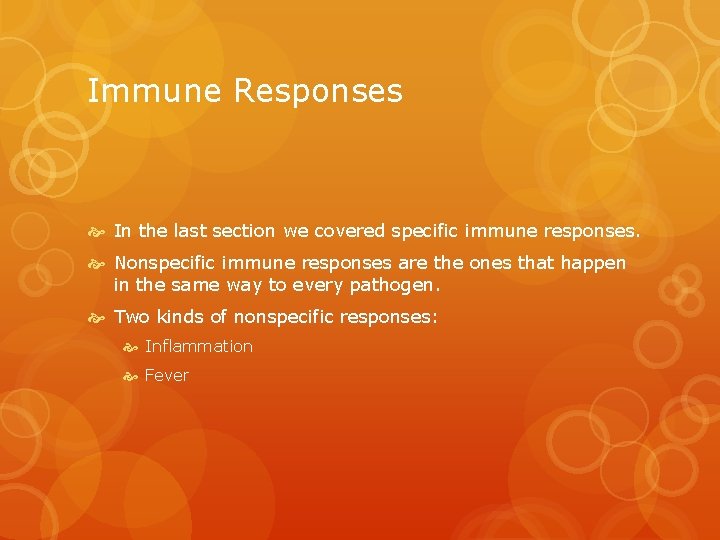 Immune Responses In the last section we covered specific immune responses. Nonspecific immune responses