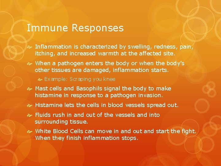 Immune Responses Inflammation is characterized by swelling, redness, pain, itching, and increased warmth at