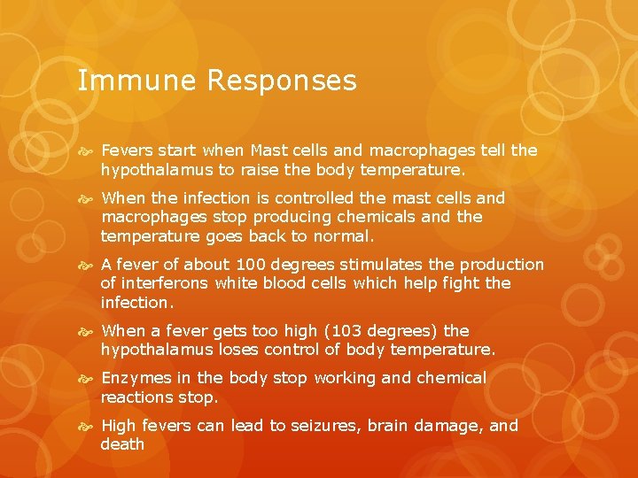 Immune Responses Fevers start when Mast cells and macrophages tell the hypothalamus to raise