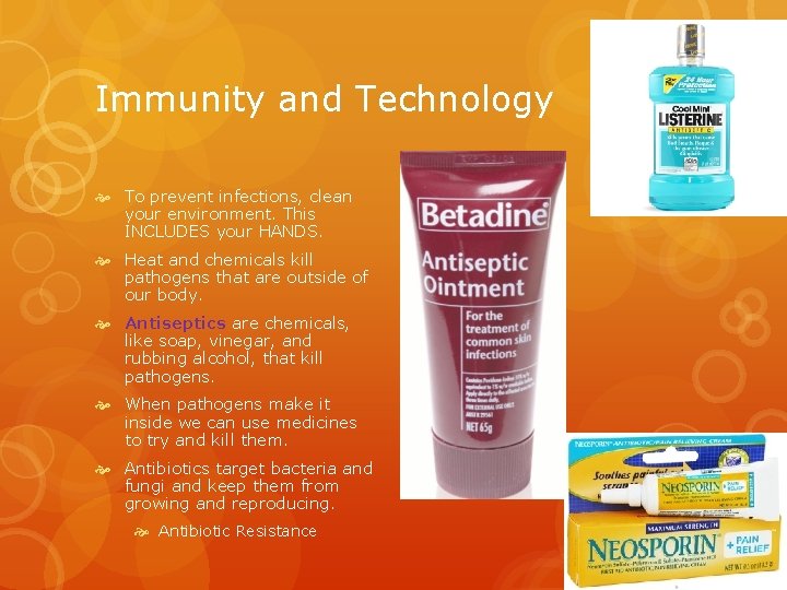 Immunity and Technology To prevent infections, clean your environment. This INCLUDES your HANDS. Heat