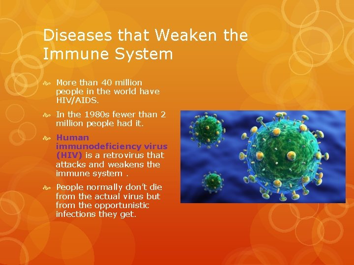 Diseases that Weaken the Immune System More than 40 million people in the world