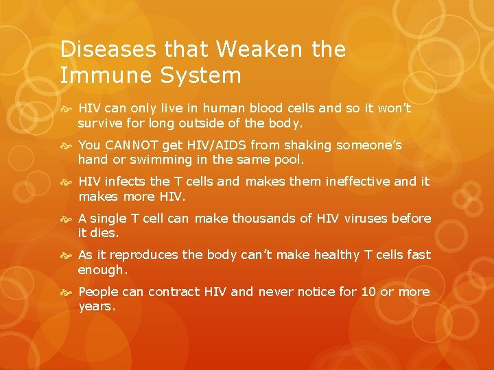 Diseases that Weaken the Immune System HIV can only live in human blood cells
