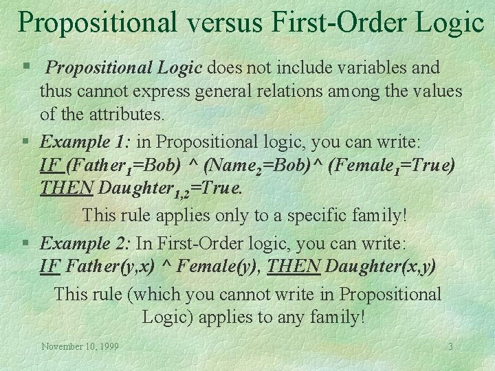 Propositional versus First-Order Logic § Propositional Logic does not include variables and thus cannot