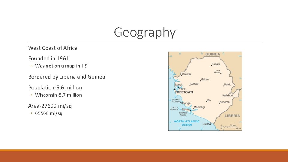 Geography West Coast of Africa Founded in 1961 ◦ Was not on a map