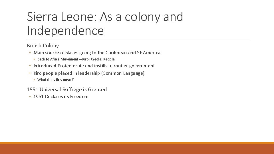 Sierra Leone: As a colony and Independence British Colony ◦ Main source of slaves