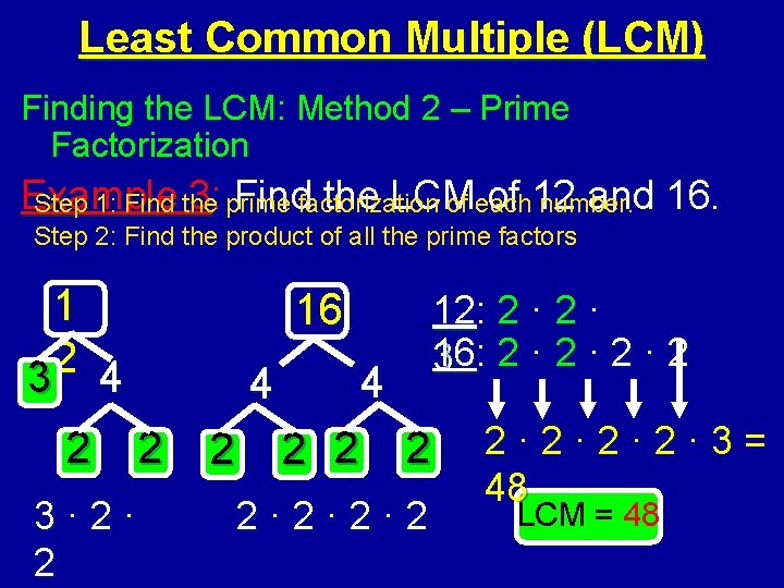 Least Common Multiple (LCM) Finding the LCM: Method 2 – Prime Factorization Example 3: