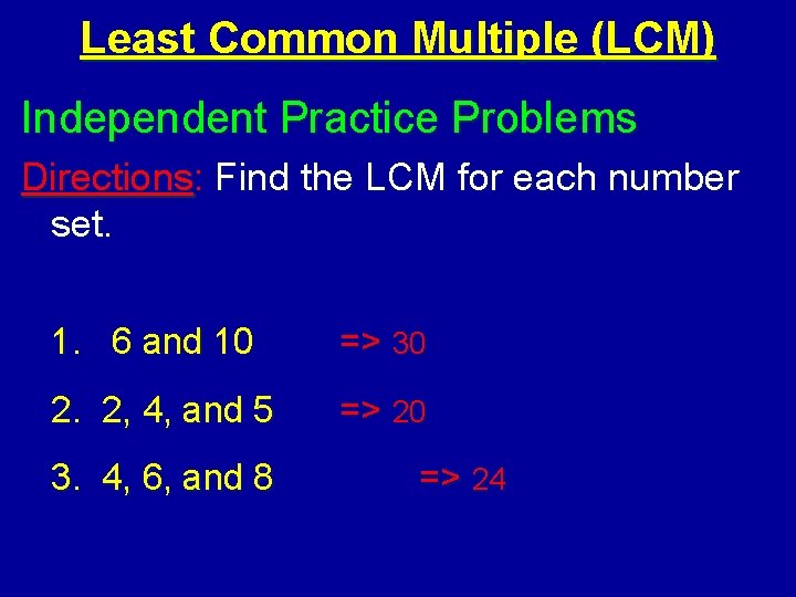 Least Common Multiple (LCM) Independent Practice Problems Directions: Find the LCM for each number