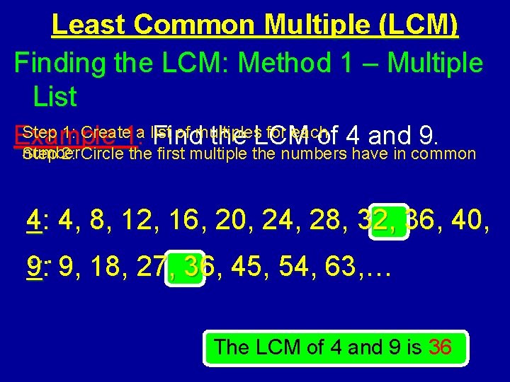 Least Common Multiple (LCM) Finding the LCM: Method 1 – Multiple List Step 1:
