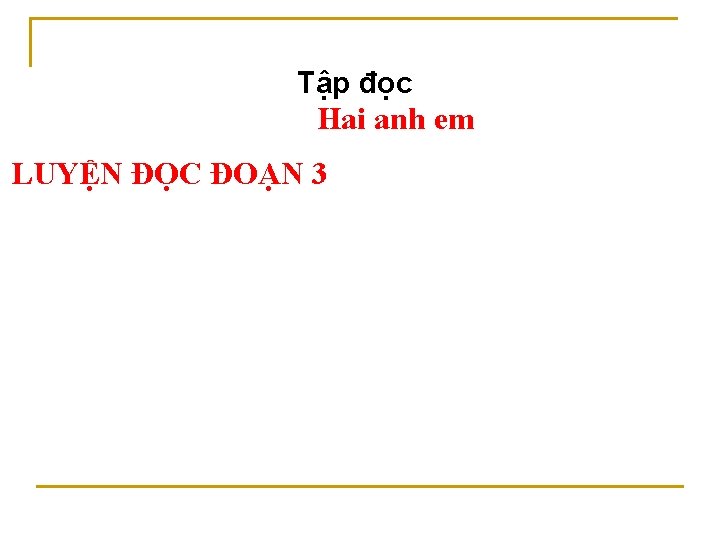 Tập đọc Hai anh em LUYỆN ĐỌC ĐOẠN 3 